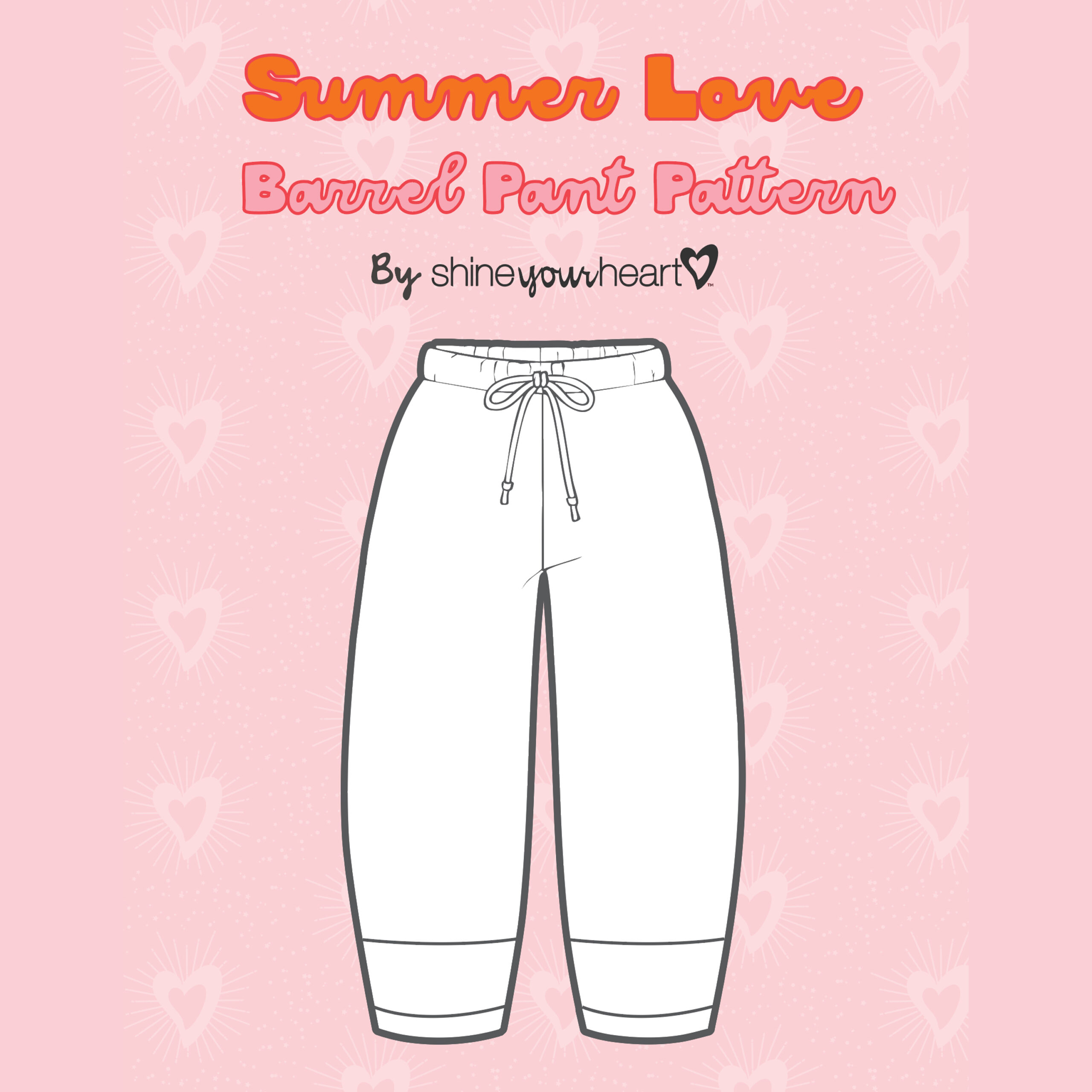 Shine Your Heart Summer Love Barrel Pant Pattern Digital Download